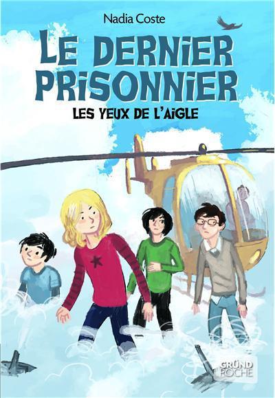 Les yeux de l'aigle Tome 3 : Le dernier prisonnier