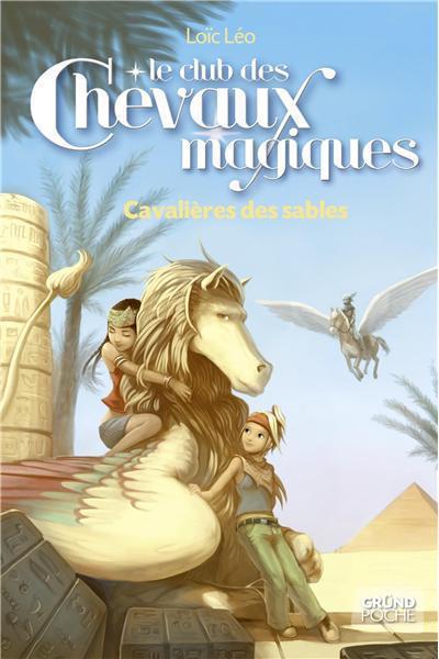 Le club des chevaux magiques Tome 11 : Cavalières des sables