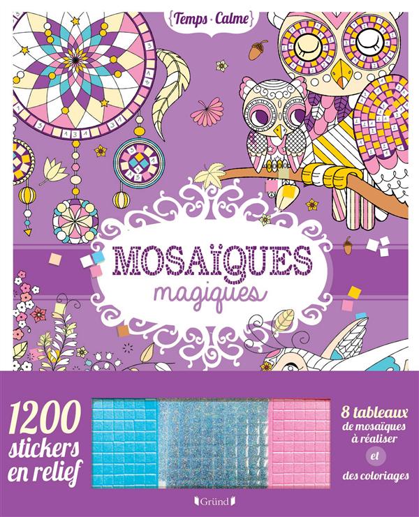 Mosaïques magiques. Avec 120 stickers en reliefs