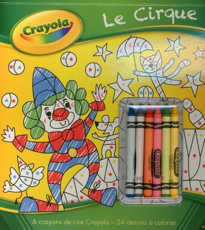 Le cirque. 6 crayons de cire Crayola - 24 dessins à colorier