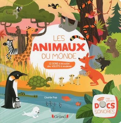 Les animaux du monde. 12 sons à écouter, des volets à soulever