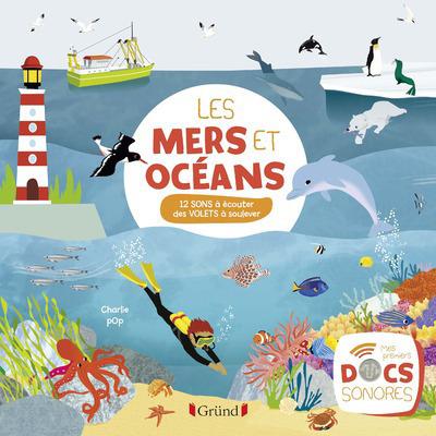 Les mers et océans. 12 sons à écouter, des volets à soulever