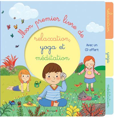 Mon premier livre de relaxation, yoga et méditation. Avec 1 CD audio
