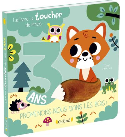 Le livre à toucher de mes... 3 ans. Promenons-nous dans les bois !