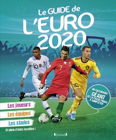 Le guide de l'Euro 2020. Les joueurs, les équipes, les stades, et plein d'infos insolites ! Avec un