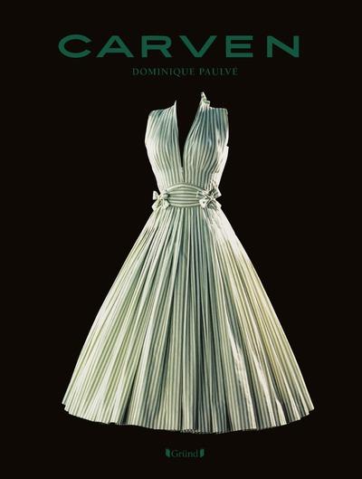 Carven. L'élégance à la française depuis 1945