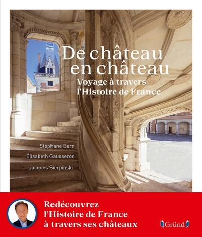 De château en château. Voyage à travers l'Histoire de France