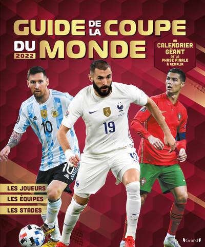 Mon guide de la Coupe du Monde. Avec 1 calendrier géant de la phase finale à remplir, Edition 2022