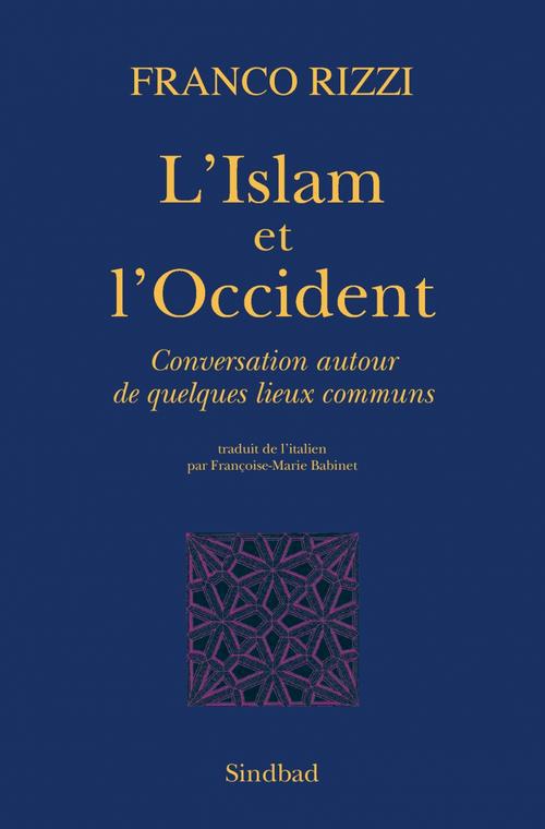 L'Islam et l'Occident. Conversation autour de quelques lieux communs