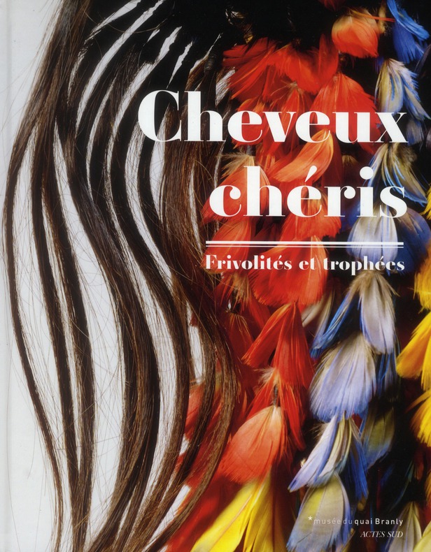 Cheveux chéris. Frivolités et trophées, Exposition au Musée du quai Branly du 18 septembre 2012 au 1