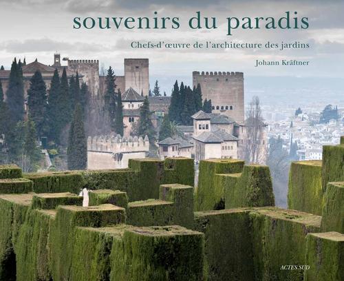 Souvenirs du paradis. Chefs-d'oeuvre de l'architecture des jardins