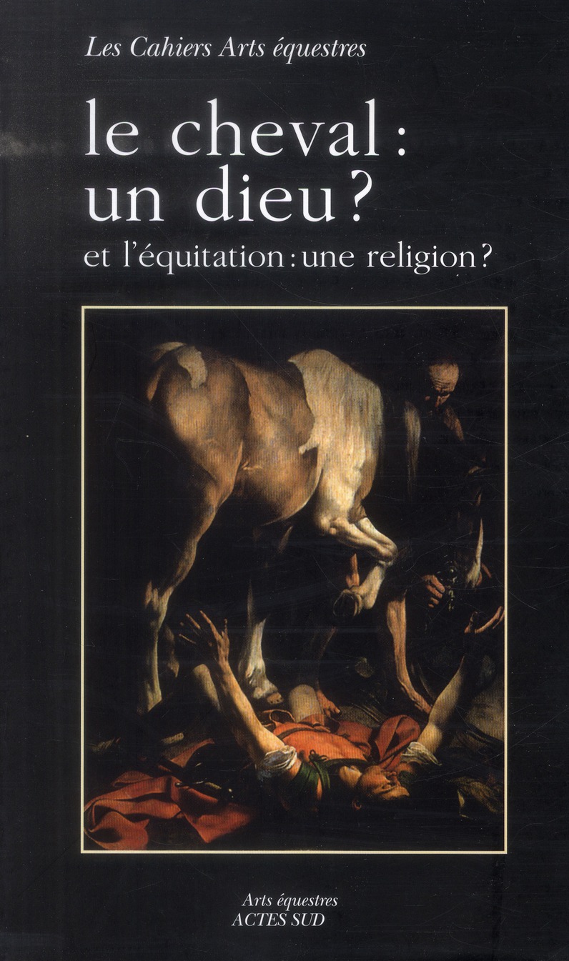 Le cheval : un dieu ? Et l'équitation : une religion ?