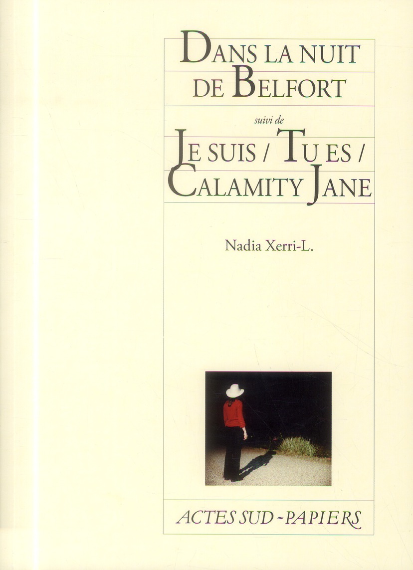 Dans la nuit de Belfort. Suivi de Je suis/Tu es/Calamity Jane