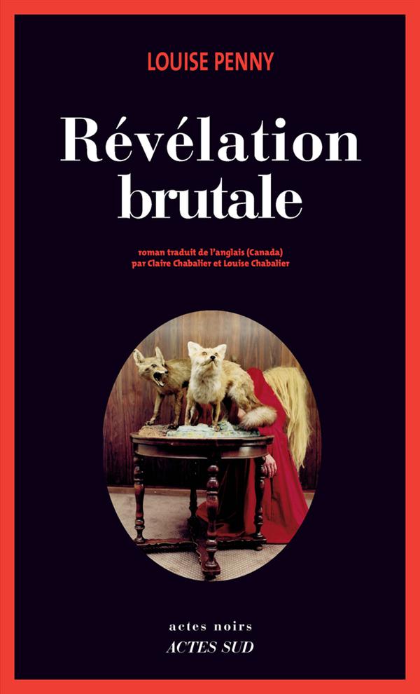 Révélation brutale. Une enquête de l'inspecteur-chef Armand Gamache