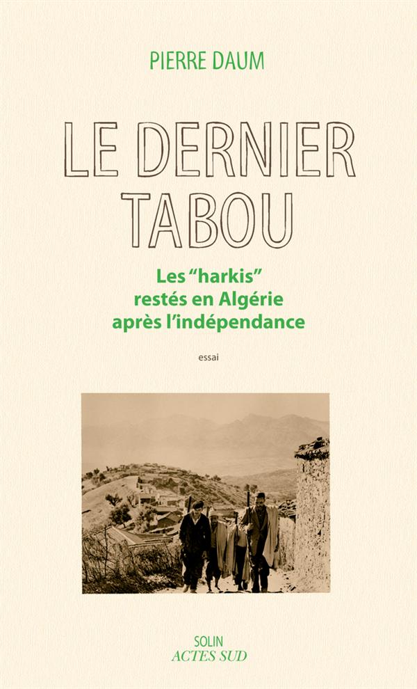 Le dernier tabou. Les "Harkis" restés en Algérie après l'indépendance