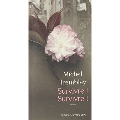 La diaspora des Desrosiers Tome 7 : Survivre ! Survivre !
