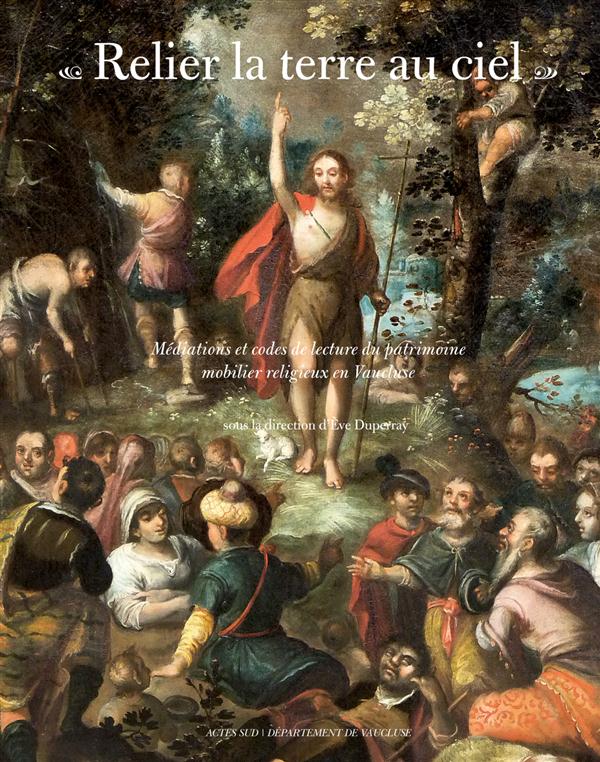 Relier la terre au ciel. Méditations et codes de lecture du patrimoine mobilier religieux en Vauclus