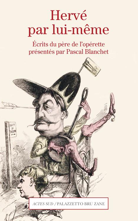 Hervé par lui-même. Lettres et documents du père de l'opérette