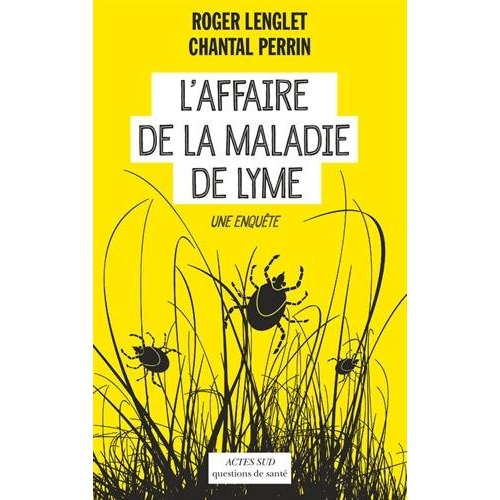L'affaire de la maladie de Lyme. Une enquête