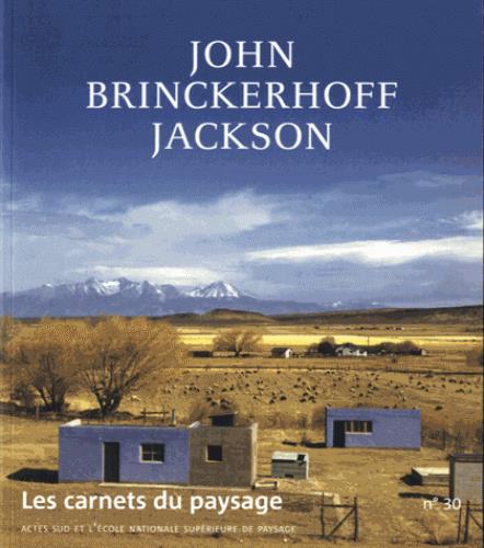 Les carnets du paysage N° 30, automne 2016 : John Brinckerhoff Jackson
