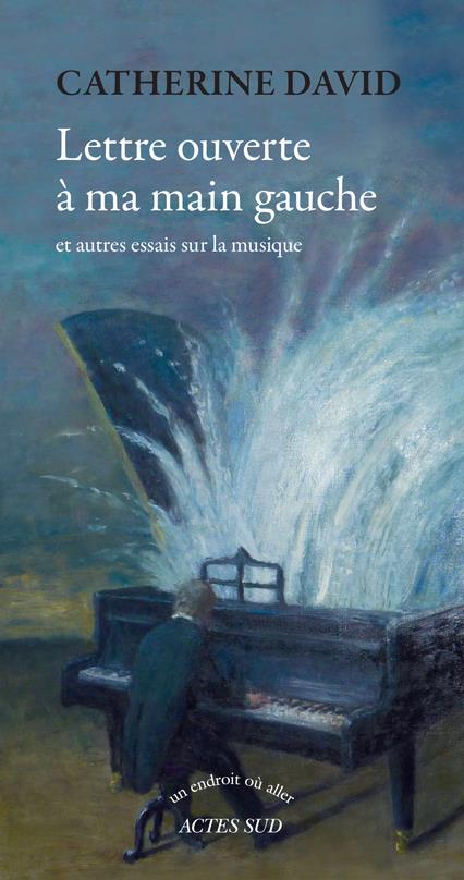 Lettre ouverte à ma main gauche. Et autres essais sur la musique