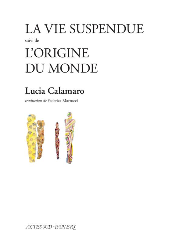 La vie suspendue. Suivi de L'origine du monde