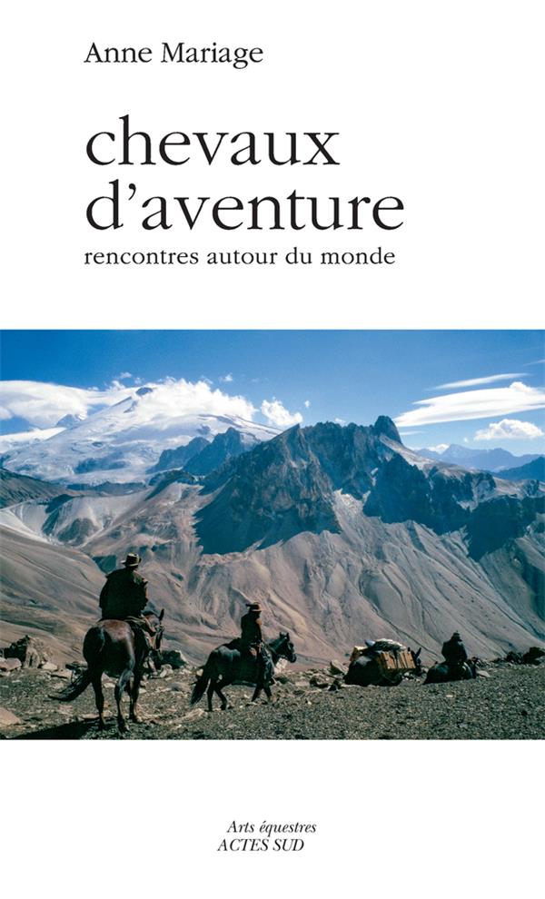 Chevaux d'aventure. Rencontres autour du monde