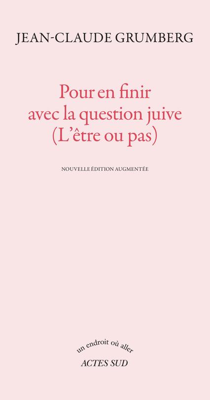 Pour en finir avec la question juive (L'être ou pas). Edition revue et augmentée