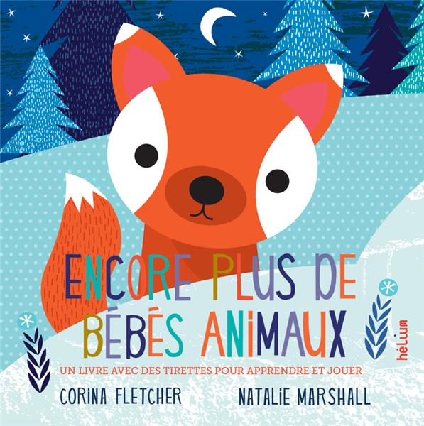 Encore plus de bébés animaux. Un livre avec des tirettes pour apprendre et jouer