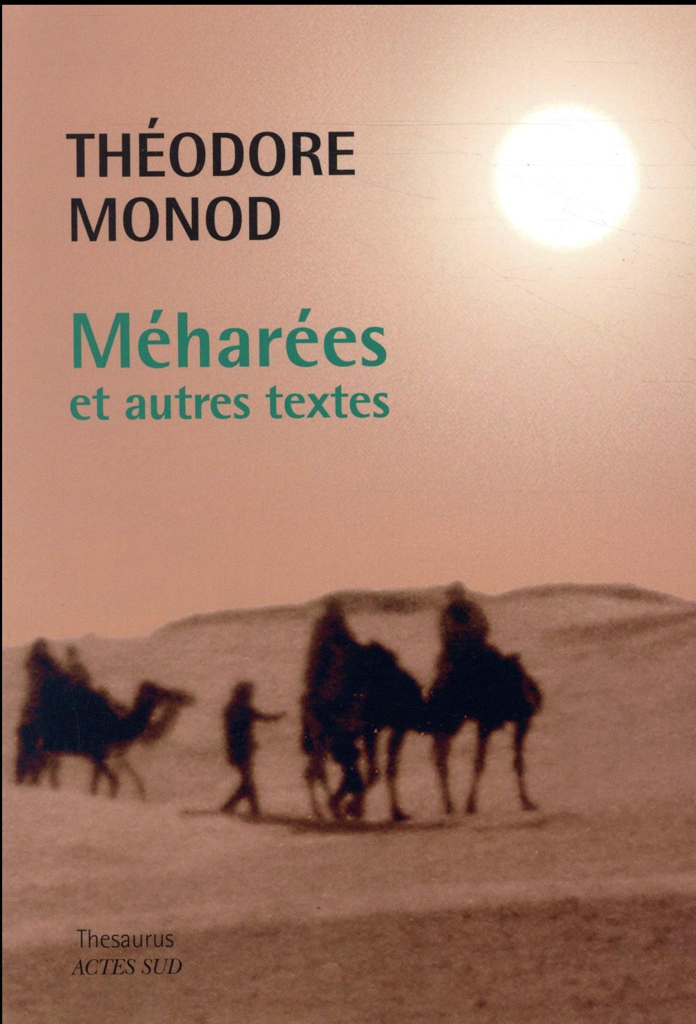 Méharées et autres textes. Maxence au déset ; Méharées ; L'émeraude des Garamantes ; Le fer de Dieu