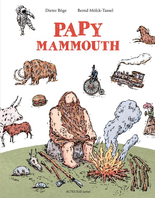 Papy mammouth. L'histoire de l'humanité racontée par notre ancêtre