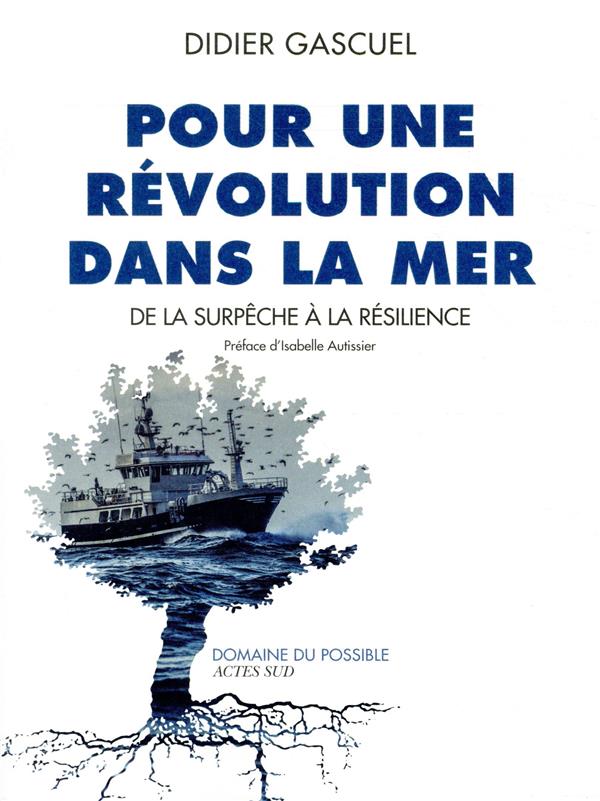Pour une révolution dans la mer. De la surpêche à la résilience