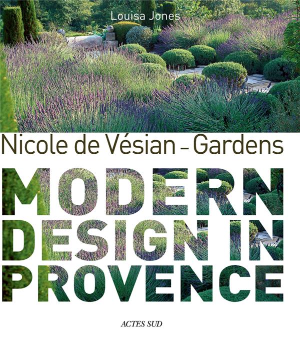 NICOLE DE VESIAN - GARDENS - MODERN DESIGN IN PROVENCE - ILLUSTRATIONS, COULEUR