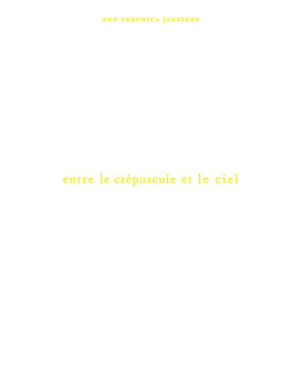 Ann Veronica Janssens. Entre le crépuscule et le ciel, Edition bilingue français-anglais