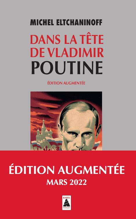 Dans la tête de Vladimir Poutine. Edition revue et augmentée