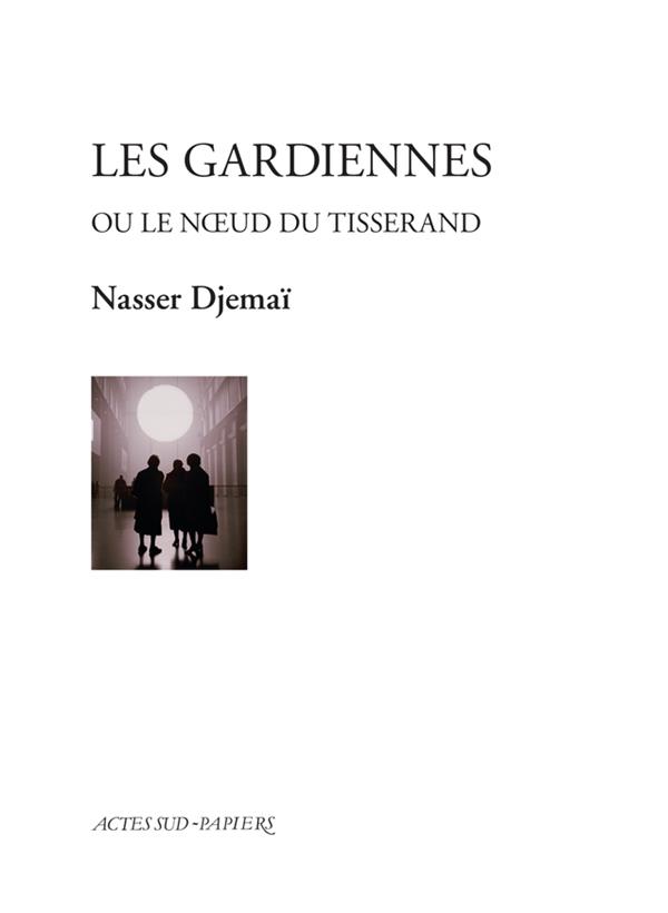 Les Gardiennes. Ou le noeud du tisserand