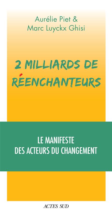 2 milliards de réenchanteurs. Le manifeste des acteurs du changement