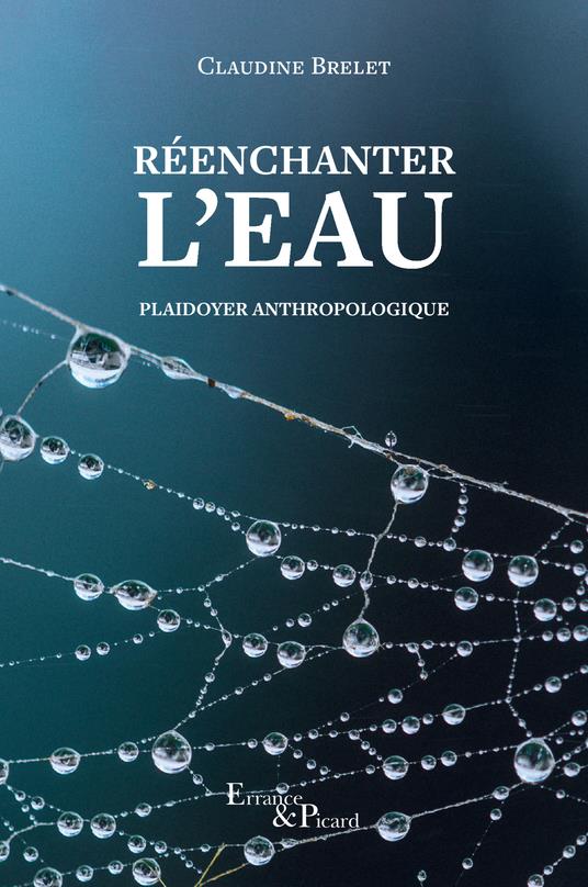 Réenchanter l'eau. Plaidoyer anthropologique