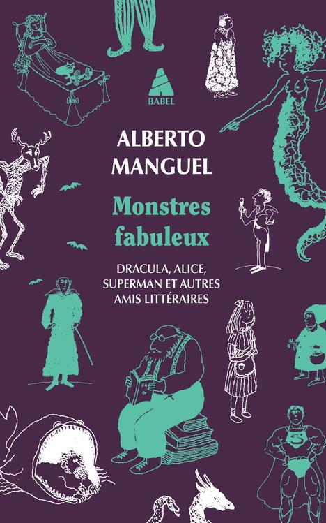 Monstres fabuleux. Dracula, Alice, Superman, et autres amis littéraires