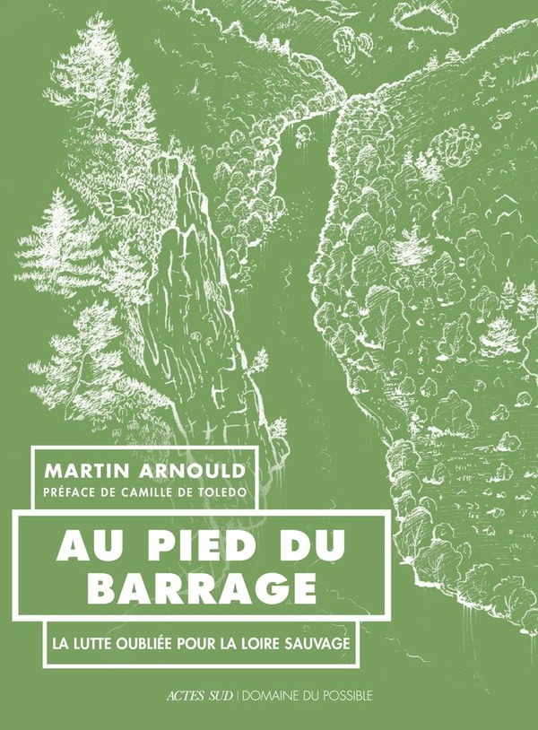 Au pied du barrage. La lutte oubliée pour la Loire sauvage