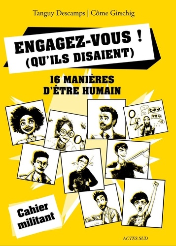 Engagez-vous ! (qu'ils disaient). 16 manières d'être humain 1...