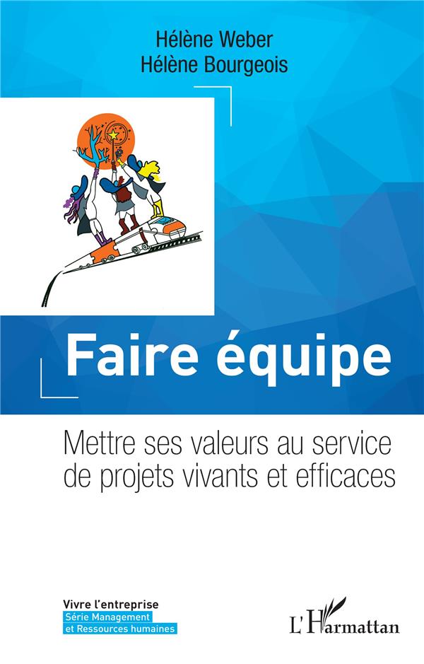 Faire équipe. Mettre ses valeurs au service de projets vivants et efficaces