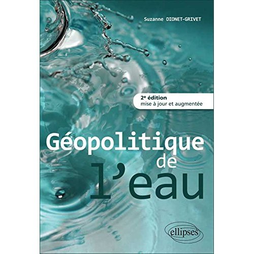 Géopolitique de l'eau. 2e édition revue et augmentée