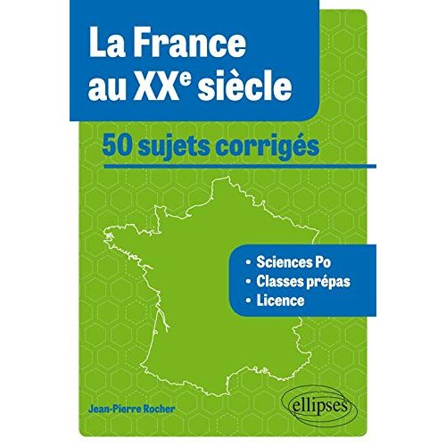 La France au XXe siècle. 50 sujets corrigés tous concours
