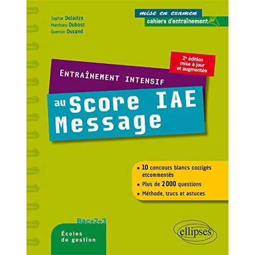 Entraînement intensif au Score IAE-Message. Bac 2, Bac 3, écoles de gestion