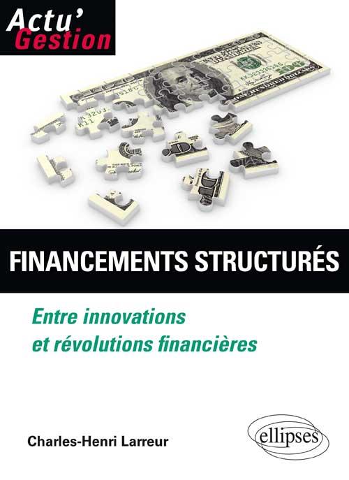 Financements structurés. Innovations et révolutions financières