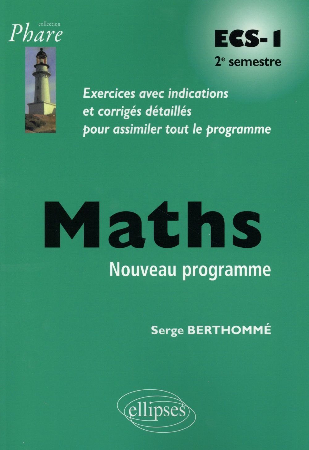 Mathématiques ECS-1 2e semestre. Exercices avec indications et corrigés détaillés pour assimiler tou
