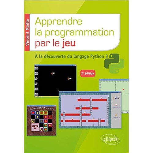 Apprendre le programmation par le jeu. A la découverte du langage Python 3, 2e édition