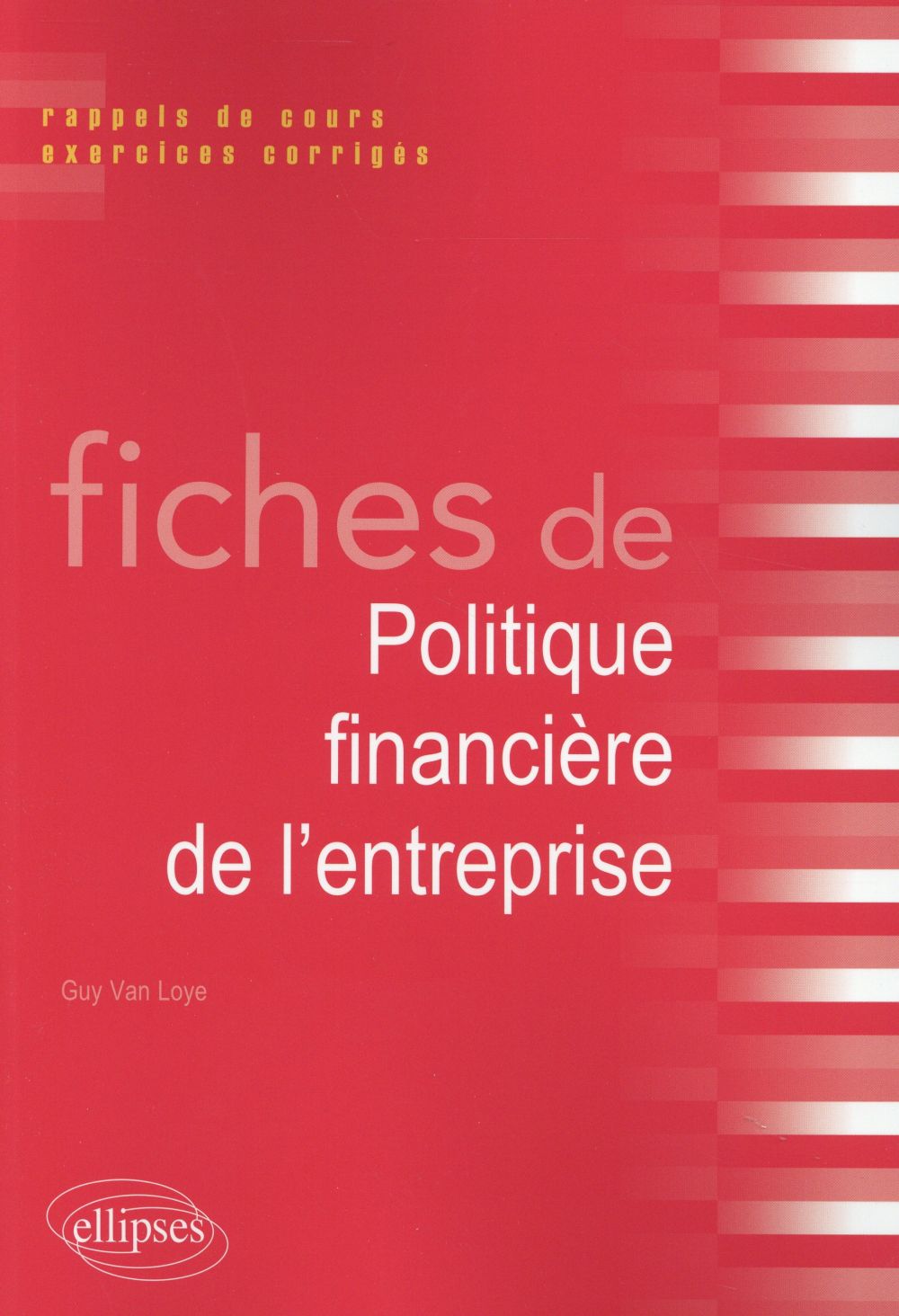 Fiches de politique financière de l'entreprise. Rappels de cours et exercices corrigés