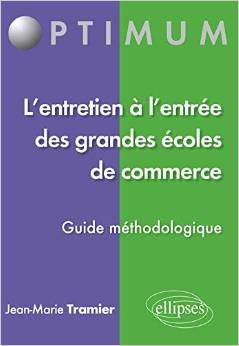 L'entretien à l'entrée des grandes écoles de commerce : "Parlez-moi de vous". Guide méthodologique